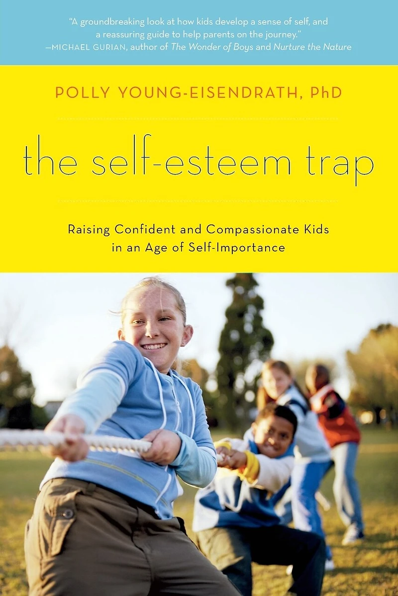 The Self-Esteem Trap: Raising Confident and Compassionate Kids an Age of Self-Importance