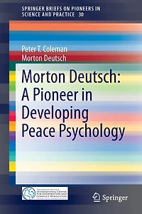 Morton Deutsch: A Pioneer Developing Peace Psychology