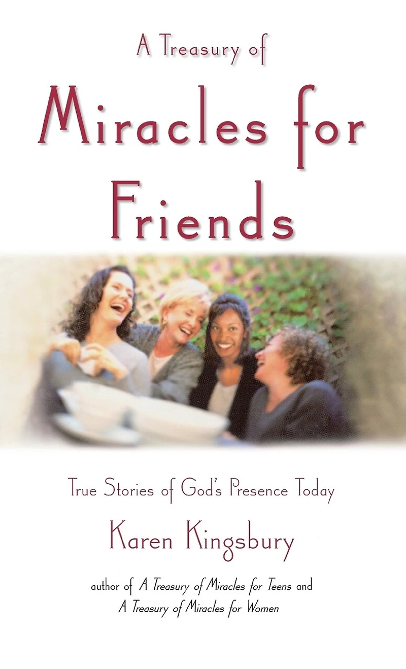 A Treasury of Miracles for Friends: True Stories Gods Presence Today