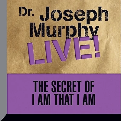 The Secret of I am That Am: Dr. Joseph Murphy LIVE!