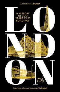 London: A History of 300 Years 25 Buildings