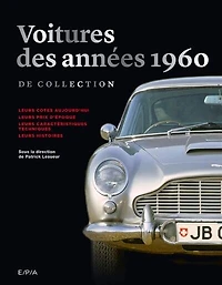 Voitures des années 1960 de collection: leurs cotes aujourd'hui, prix d'époque, caractéristiques techniques, histoires