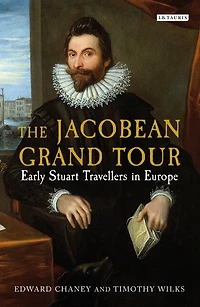 The Jacobean Grand Tour: Early Stuart Travellers Europe