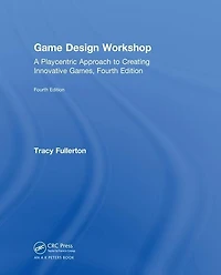 Game Design Workshop: A Playcentric Approach to Creating Innovative Games