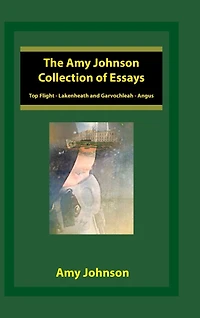 The Amy Johnson Collection of Essays: Top Flight - Lakenheath and Garvochleah Angus