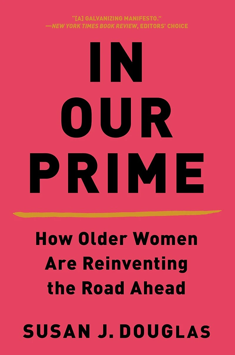 Our Prime: How Older Women Are Reinventing The Road Ahead