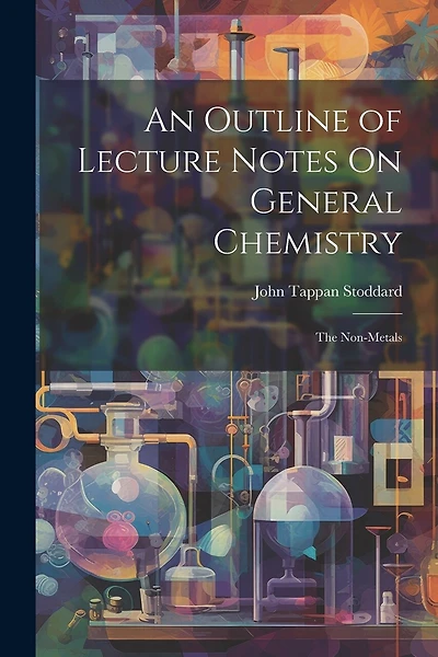 An Outline of Lecture Notes On General Chemistry: The Non-Metals