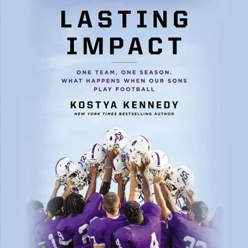 Lasting Impact: One Team, One Season. What Happens When Our Sons Play Football