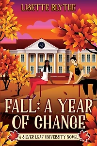 Fall: A Year of Change: A Silver Leaf University novel