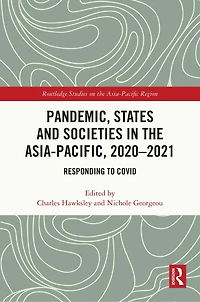 Pandemic, States and Societies the Asia-Pacific, 2020-2021: Responding to COVID