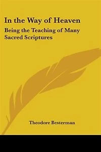 In the Way of Heaven: Being the Teaching of Many Sacred Scriptures