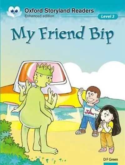 Oxford Storyland Readers: Level 3 My Friend Bip