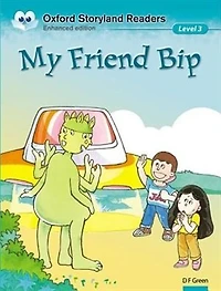 Oxford Storyland Readers: Level 3 My Friend Bip