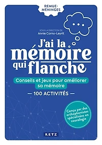 J'ai la mémoire qui flanche: conseils et jeux pour améliorer sa mémoire
