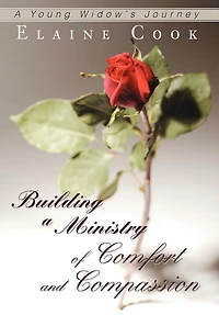 Building A Ministry of Comfort and Compassion: Young Widow's Journey