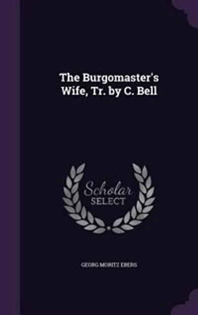 The Burgomaster's Wife, Tr. by C. Bell