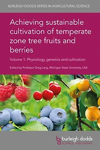 Achieving sustainable cultivation of temperate zone tree fruits and berries Volume 1: Physiology, genetics