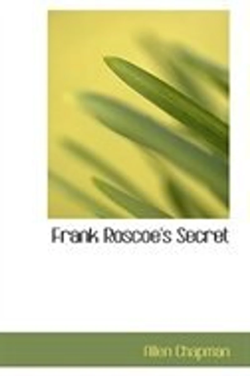 Frank Roscoe's Secret: Or, the Darewell Chums Woods