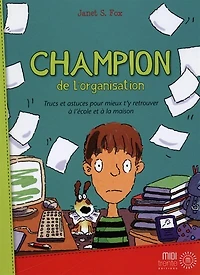 Champion de l'organisation: trucs et astuces pour mieux t'y retrouver à l'école et à la maison