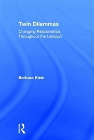 Twin Dilemmas: Changing Relationships Throughout the Life Span
