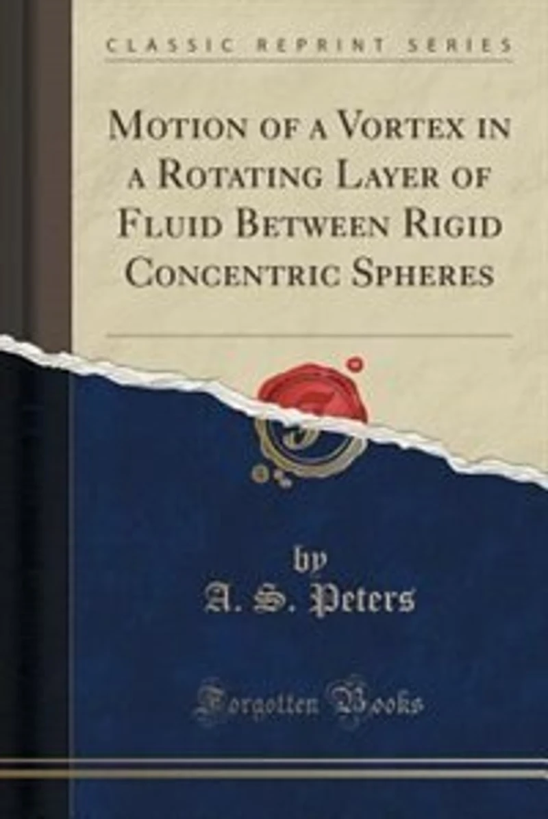 Motion of a Vortex Rotating Layer Fluid Between Rigid Concentric Spheres (Classic Reprint)
