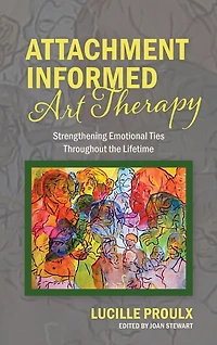Attachment Informed Art Therapy: Strengthening Emotional Ties Throughout the Lifetime