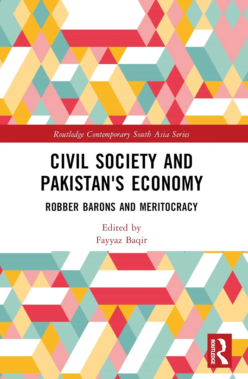 Civil Society and Pakistan's Economy: Robber Barons Meritocracy