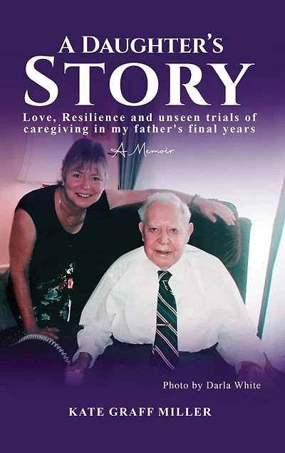 A Daughter's Story: Love, Resilience and Unseen Trials of Caregiving in My Father's Final Years