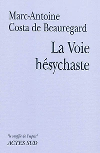 la voie hésychaste : expérience de prière du coeur au quotidien: quotidien