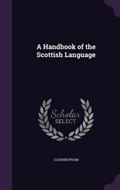 A Handbook of the Scottish Language