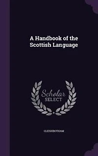 A Handbook of the Scottish Language