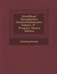 Schulthess' Europäischer Geschichtskalender, Volume 47 - Primary Source Edition