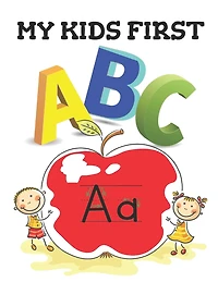 My Kids First ABC: The best book that will Help your kids learn their ABC's in both lower and upper case, Great for home or classroom.
