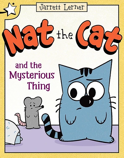 Nat the Cat and Mysterious Thing: A Star Chapter Book