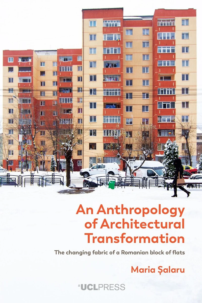 An Anthropology of Architectural Transformation: The Changing Fabric a Romanian Block Flats