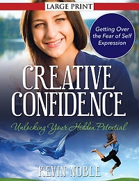 Creative Confidence: Unlocking Your Hidden Potential