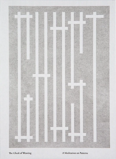 The Ghost of Weaving: a meditation on patterns