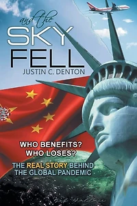 and the Sky Fell: Who Benefits? Loses? Real Story Behind Global Pandemic