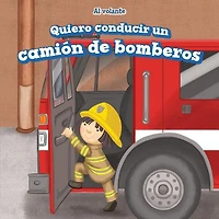 Quiero Conducir Un Camión de Bomberos (I Want to Drive a Fire Truck)