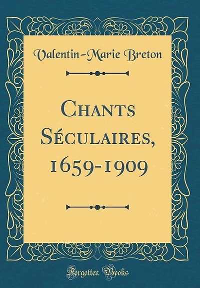 Chants Séculaires, 1659-1909 (Classic Reprint)