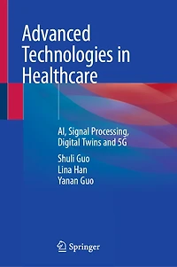 Advanced Technologies Healthcare: AI, Signal Processing, Digital Twins and 5G