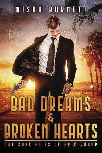 Bad Dreams And Broken Hearts: The Case Files Of Erik Rugar