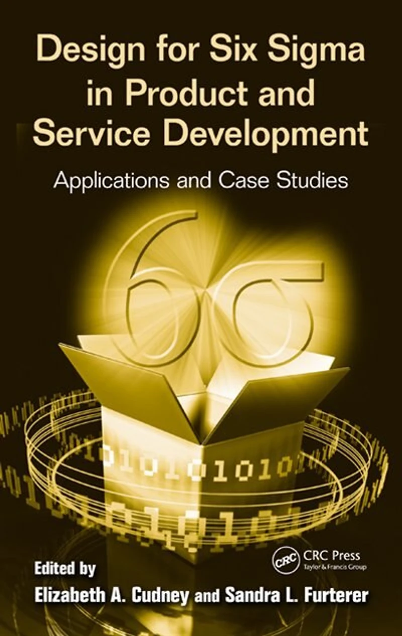 Design for Six Sigma Product and Service Development: Applications Case Studies