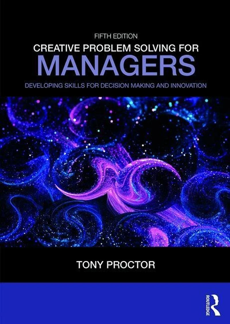 Creative Problem Solving For Managers: Developing Skills Decision Making And Innovation