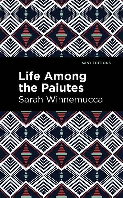 Life Among The Paiutes: Their Wrongs And Claims