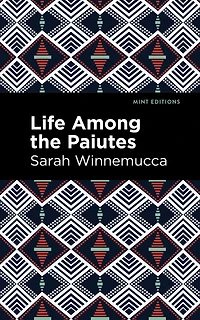 Life Among The Paiutes: Their Wrongs And Claims