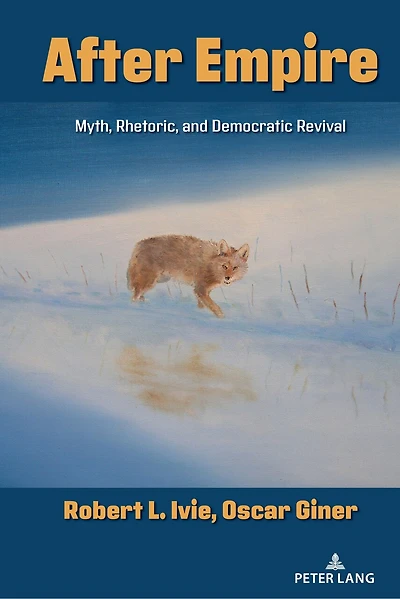 After Empire: Myth, Rhetoric, and Democratic Revival