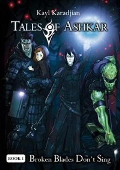 Broken Blades Don't Sing: Tales of Ashkar Book One