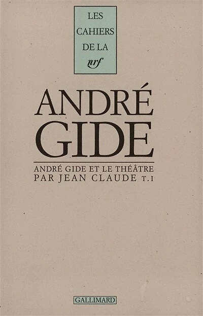 André Gide et le théâtre, Vol. 1