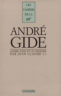 André Gide et le théâtre, Vol. 1